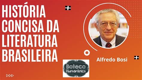 ALFREDO BOSI HISTÓRIA CONCISA DA LITERATURA BRASILEIRA YouTube