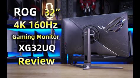 Asus Rog Strix Xg32uq 32” Review 华硕 32英寸4k 160hz电竞显示器全面评测报告 Youtube