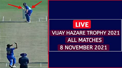 Vijay Hazare Trophy 2021 22 Live Vijay Hazare Trophy Live Hazare