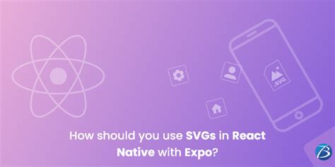 Using SVGs In React Native Development With Expo Step By Step Guidance