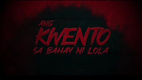 ANG KWENTO SA BAHAY NI LOLA Full Lenght Movie YouTube