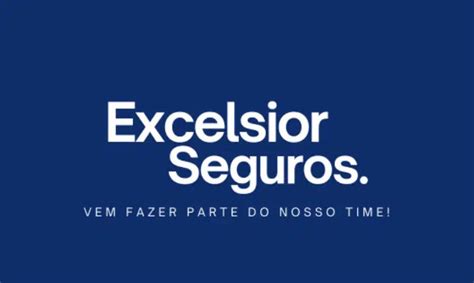 Excelsior Seguros OFERECE CARGOS Em PE RS GO E RJ