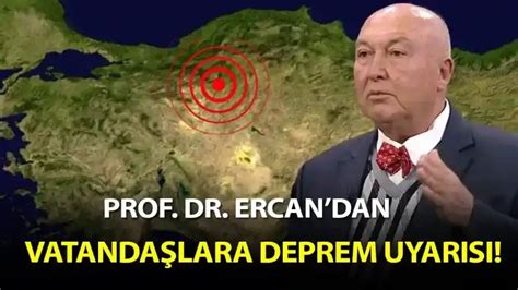 Prof Dr Ercan dan vatandaşlara deprem uyarısı Bu illere taşının