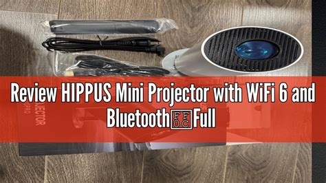 Review HIPPUS Mini Projector With WiFi 6 And BluetoothFull HD 1080P 4K