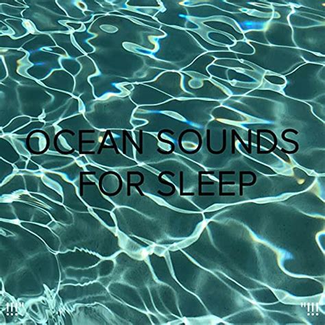 Ocean sounds for Sleep "!!! by Ocean Sounds, Ocean Waves For Sleep and BodyHI on Amazon Music ...