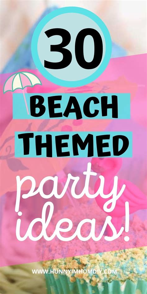 33 Fun Beach Party Ideas You Re Going To Love Beach Birthday Party Beach Theme Birthday