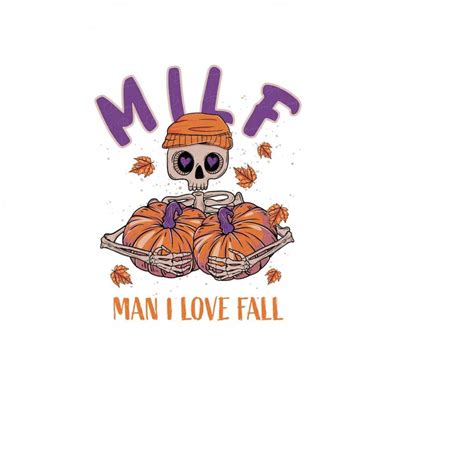 MILF Man I Love Fall Png Skeleton Pumpkin Png Adult Humor Inspire