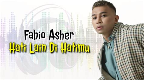 Hati Lain Di Hatimu Fabio Asher Lirik Lagu Youtube