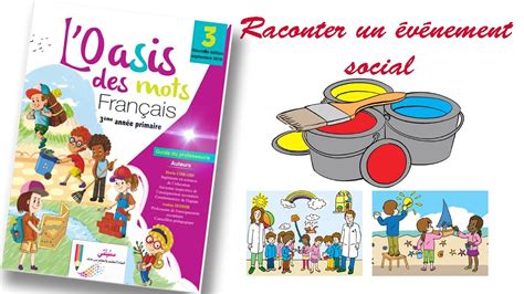 Raconter un événement social activités orales l oasis des mots 3 Aep