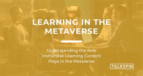 Learning In The Metaverse Understanding The Role Immersive Learning Content Plays In The Metaverse