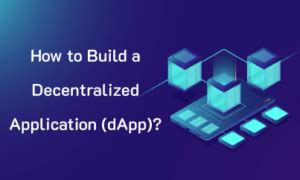 How To Build A Decentralized Application DApp