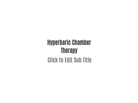 Ppt Hyperbaric Chamber Therapy Powerpoint Presentation Free Download