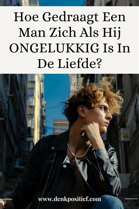 Hoe Gedraagt Een Man Zich Als Hij Ongelukkig Is In De Liefde