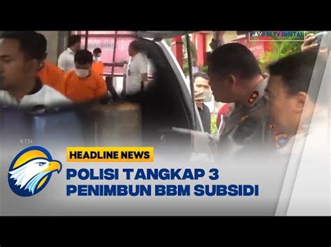 Polisi Tangkap Pelaku Penimbun Bbm Bersubsidi Di Kepri Youtube