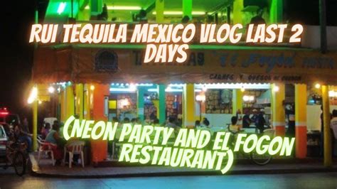 Riu Tequila Mexico Vlog Last 2 Days Neon Party And El Fogon Youtube