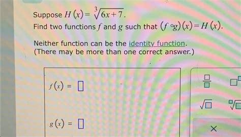 Solved Suppose H X 6x 73find Two Functions F ﻿and G ﻿such