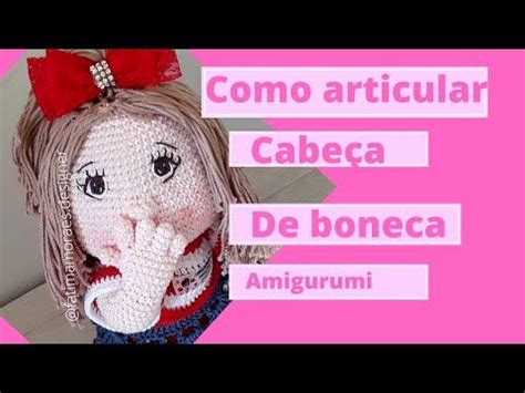 Aprenda Articular A Cabe A De Bonecas E Bichinhos Amigurumi Crochet