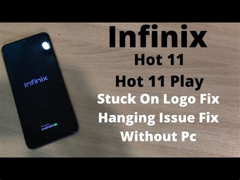 Infinix Hot 11 Play Stuck On Logo Flash Without Pc Fix Hanging Issue