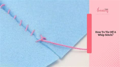 How To Whip Stitch By Hand: Master Invisible Seams