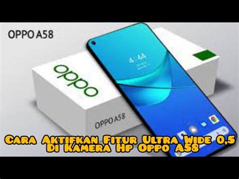 Cara Aktifkan Fitur Ultra Wide 0 5 Di Kamera Hp Oppo A58 YouTube