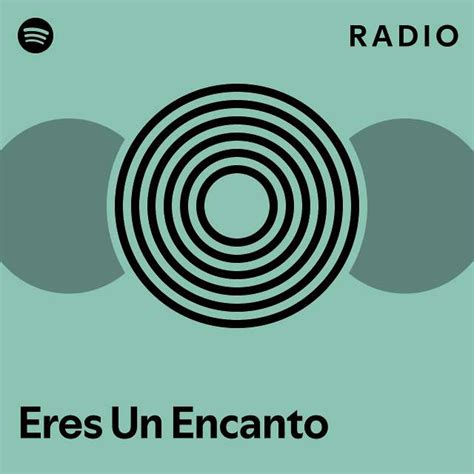 Eres Un Encanto Radio Playlist By Spotify Spotify