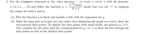 Solved 2 Use The Linspace Command Or The Colon Operator Chegg