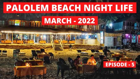 Palolem Beach - Night Life | South Goa in March 2022 | Best Night Life ...