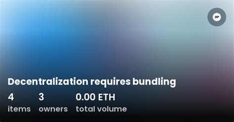 Decentralization Requires Bundling Collection Opensea