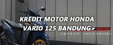 Kredit Motor Honda Vario Bandung Juli