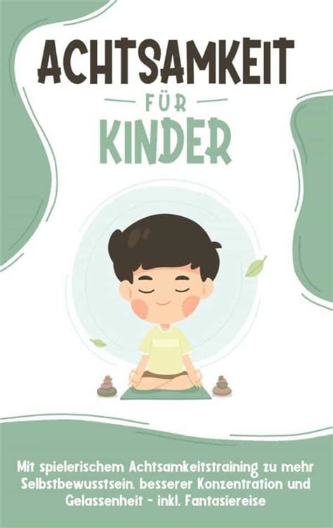 Ebook Achtsamkeit F R Kinder Wie Sie Ihr Kind Mit Achtsamkeitstraining