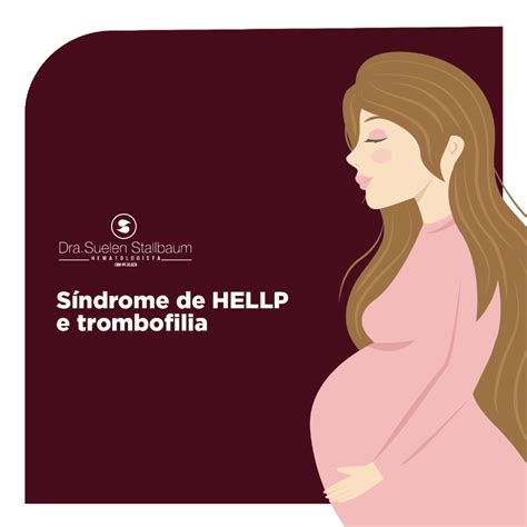 Síndrome De Hellp Sequelas Na Mãe - Síndrome HELLP e trombofilia - Dra. Suellen Stallbaum