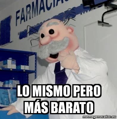 Meme Personalizado Lo Mismo Pero M S Barato