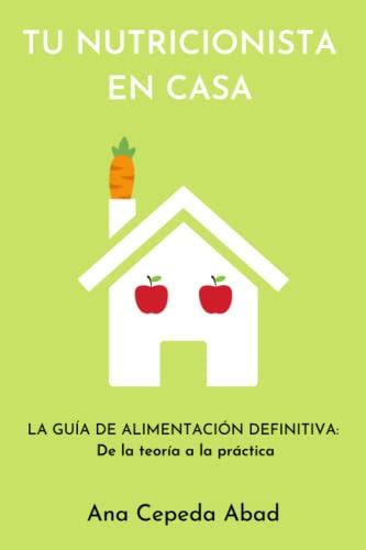 TU NUTRICIONISTA EN CASA La guia de alimentación definitiva De la