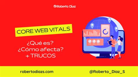 core web vitals Qué es y cómo mejorarlas