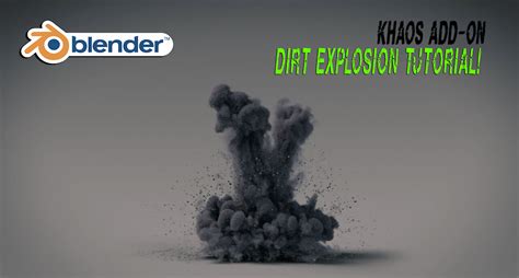 Blender 3d Dirt Explosion Tutorial Utilizing The KHAOS Add On