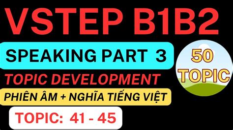 Speaking Vstep Part 3 Topic Development Topic 41 To 45 YouTube