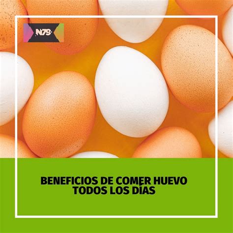 N79news • Beneficios De Comer Huevo Todos Los Días