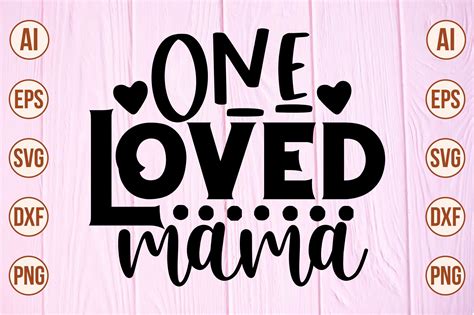 One Loved Mama Graphic By Momenulhossian577 Creative Fabrica