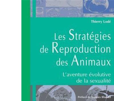 Les Strat Gies De Reproduction Des Animaux L Aventure Volutive De La