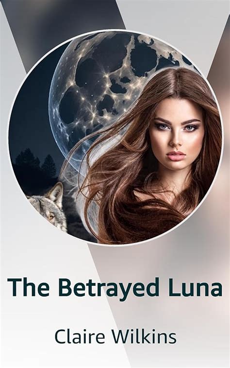 The Betrayed Luna Kindle Vella