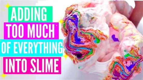 Adding Too Much Ingredients Into Slime Adding Too Much Of Everything Into Slime Youtube