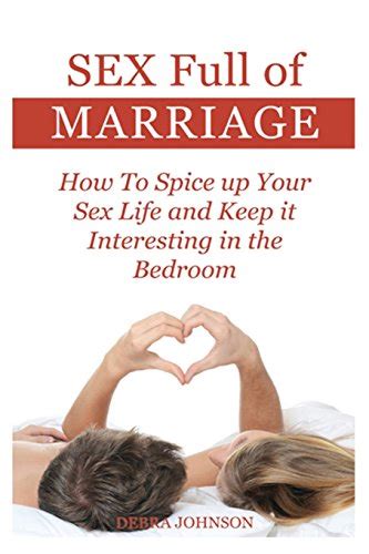 Sex Full Of Marriage How To Spice Up Your Sex Life And