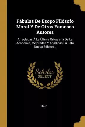 Libro F Bulas De Esopo Fil Sofo Moral Y De Otros Famosos Cuotas