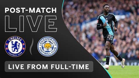 Post Match Live Chelsea Vs Leicester City Youtube