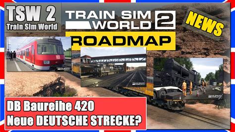 Train Sim World Neue Roadmap Br Neue Deutsche Strecke