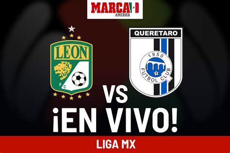 Liga Mx Le N Vs Quer Taro En Vivo Partido Hoy Liga Mx