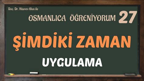 ŞİMDİKİ ZAMAN ÇEKİMİ UYGULAMA OSMANLICA ÖĞRENİYORUM 27 YouTube