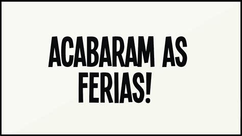 Acabaram as férias YouTube