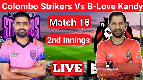 Colombo Strikers Vs B Love Kandy Live Scores And Commentary 18th Match