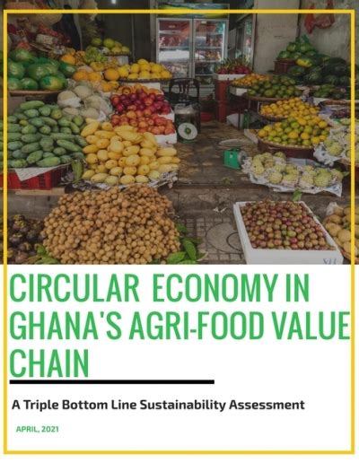 Circular Economy In Ghana S Agri Food Value Chain A Triple Bottom